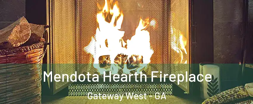 Mendota Hearth Fireplace Gateway West - GA