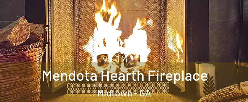 Mendota Hearth Fireplace Midtown - GA