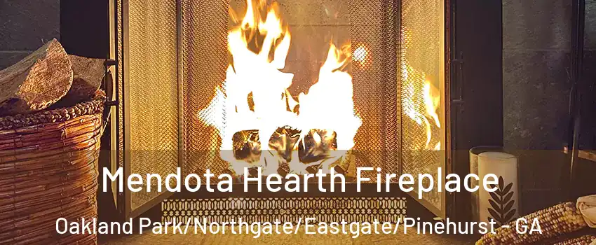 Mendota Hearth Fireplace Oakland Park/Northgate/Eastgate/Pinehurst - GA