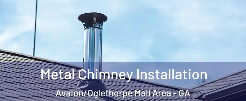 Metal Chimney Installation Avalon/Oglethorpe Mall Area - GA