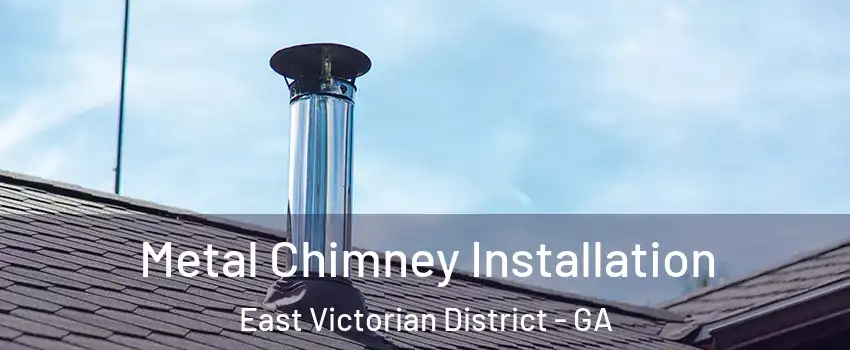 Metal Chimney Installation East Victorian District - GA
