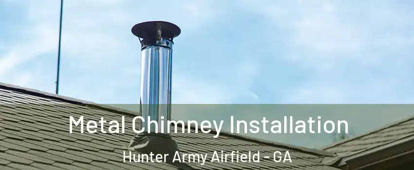 Metal Chimney Installation Hunter Army Airfield - GA