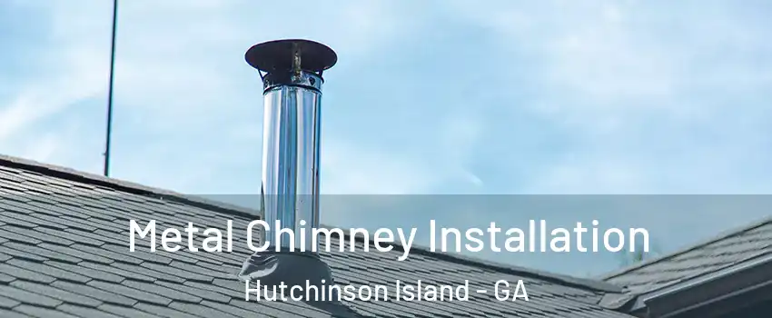 Metal Chimney Installation Hutchinson Island - GA
