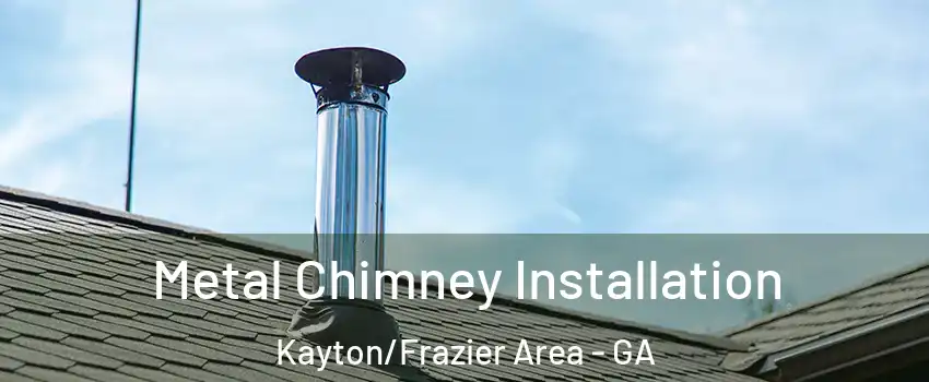 Metal Chimney Installation Kayton/Frazier Area - GA