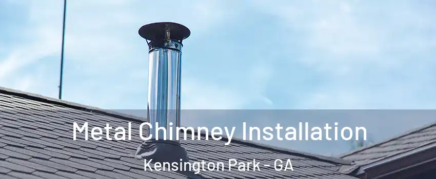 Metal Chimney Installation Kensington Park - GA
