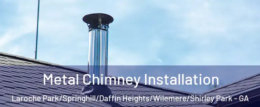 Metal Chimney Installation Laroche Park/Springhill/Daffin Heights/Wilemere/Shirley Park - GA
