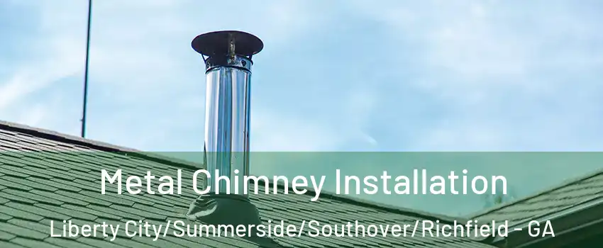 Metal Chimney Installation Liberty City/Summerside/Southover/Richfield - GA