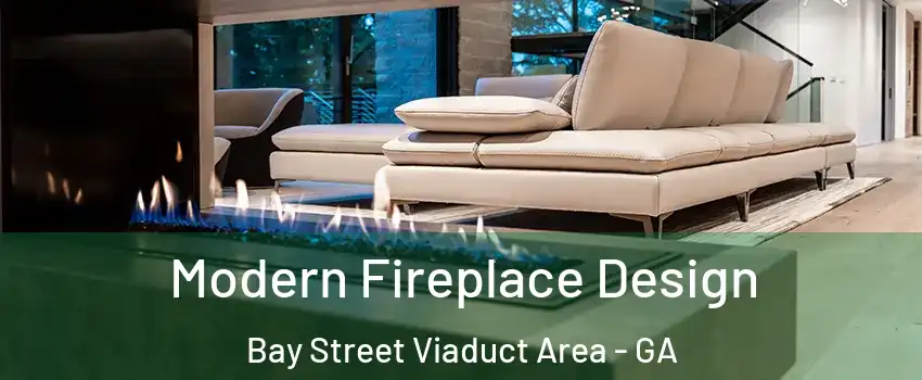 Modern Fireplace Design Bay Street Viaduct Area - GA