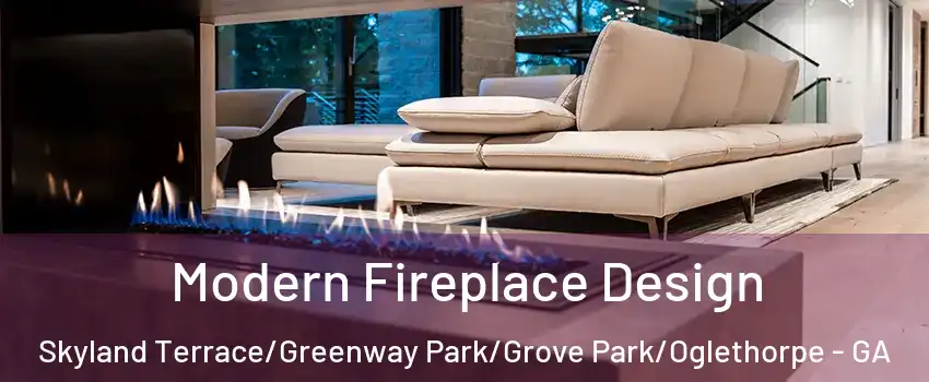 Modern Fireplace Design Skyland Terrace/Greenway Park/Grove Park/Oglethorpe - GA