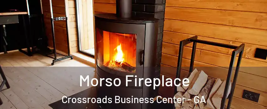 Morso Fireplace Crossroads Business Center - GA