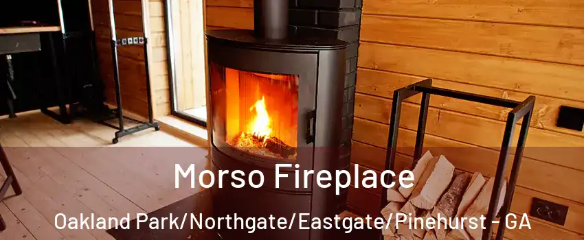 Morso Fireplace Oakland Park/Northgate/Eastgate/Pinehurst - GA