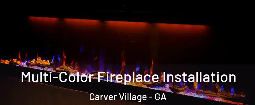 Multi-Color Fireplace Installation Carver Village - GA