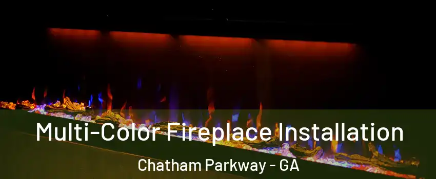 Multi-Color Fireplace Installation Chatham Parkway - GA