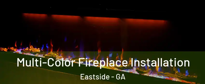 Multi-Color Fireplace Installation Eastside - GA