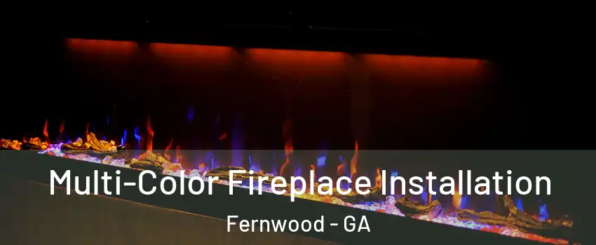 Multi-Color Fireplace Installation Fernwood - GA