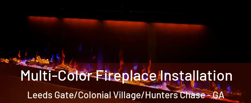 Multi-Color Fireplace Installation Leeds Gate/Colonial Village/Hunters Chase - GA