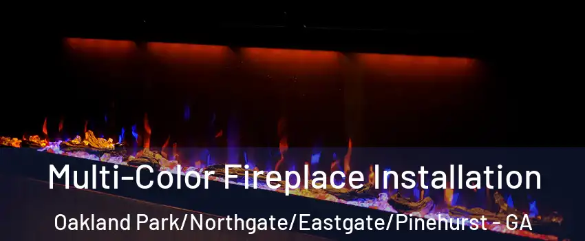 Multi-Color Fireplace Installation Oakland Park/Northgate/Eastgate/Pinehurst - GA