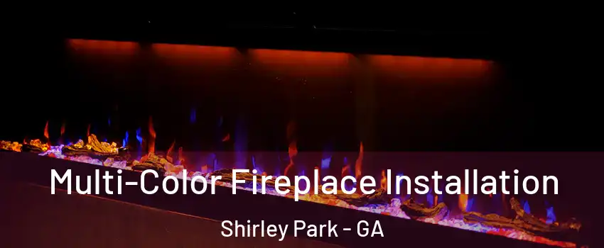 Multi-Color Fireplace Installation Shirley Park - GA
