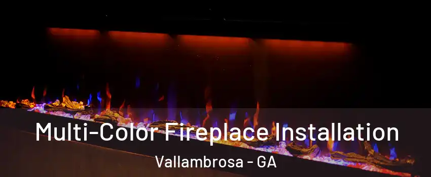 Multi-Color Fireplace Installation Vallambrosa - GA