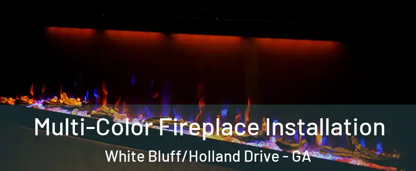 Multi-Color Fireplace Installation White Bluff/Holland Drive - GA