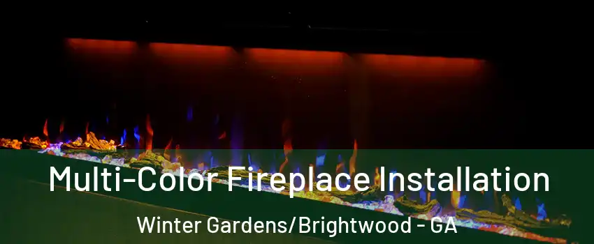 Multi-Color Fireplace Installation Winter Gardens/Brightwood - GA