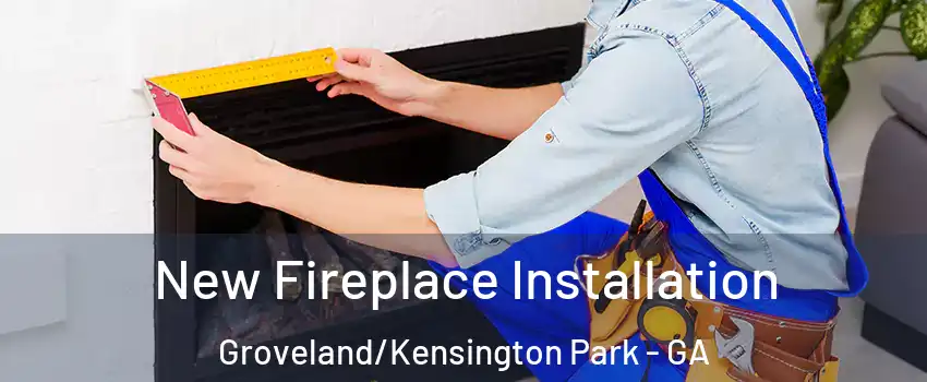 New Fireplace Installation Groveland/Kensington Park - GA