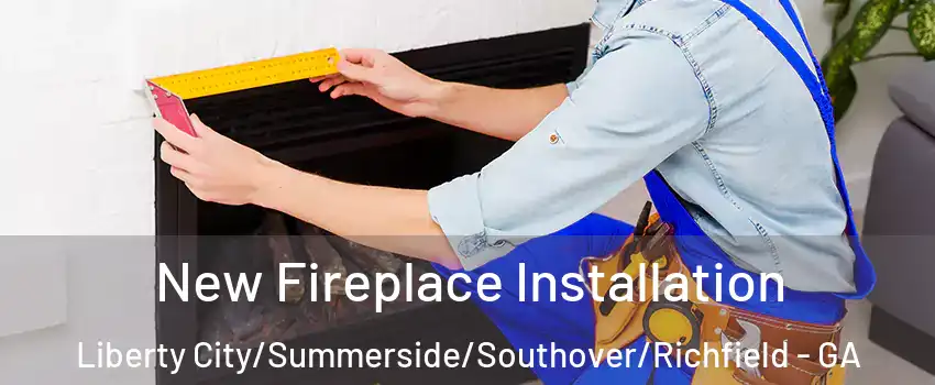 New Fireplace Installation Liberty City/Summerside/Southover/Richfield - GA