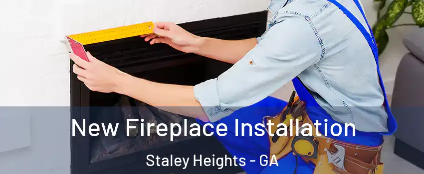 New Fireplace Installation Staley Heights - GA