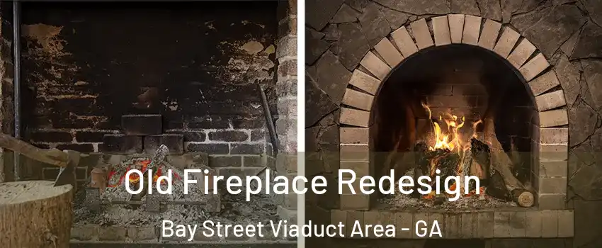 Old Fireplace Redesign Bay Street Viaduct Area - GA