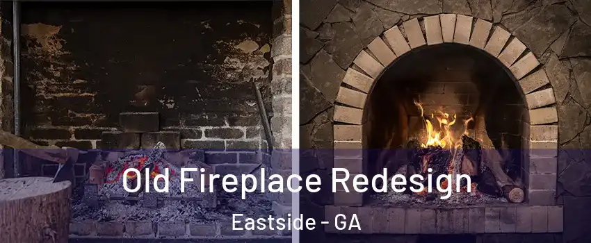 Old Fireplace Redesign Eastside - GA