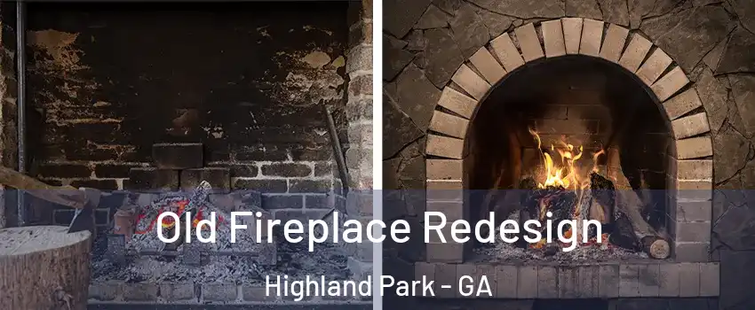 Old Fireplace Redesign Highland Park - GA