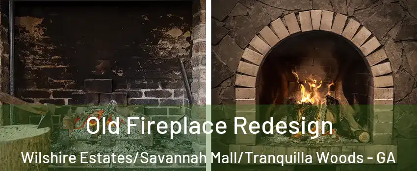 Old Fireplace Redesign Wilshire Estates/Savannah Mall/Tranquilla Woods - GA