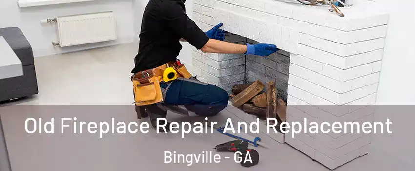 Old Fireplace Repair And Replacement Bingville - GA