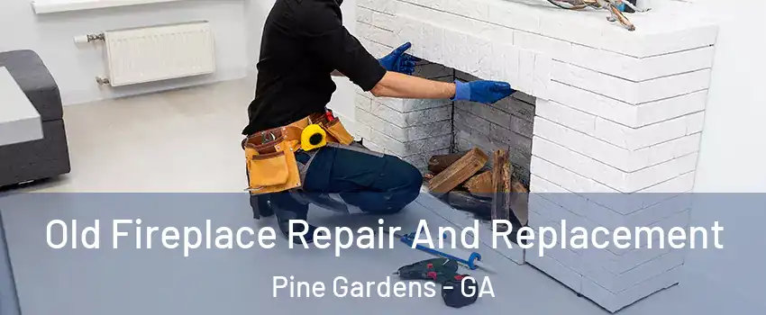 Old Fireplace Repair And Replacement Pine Gardens - GA