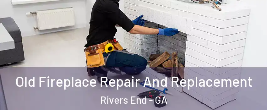Old Fireplace Repair And Replacement Rivers End - GA