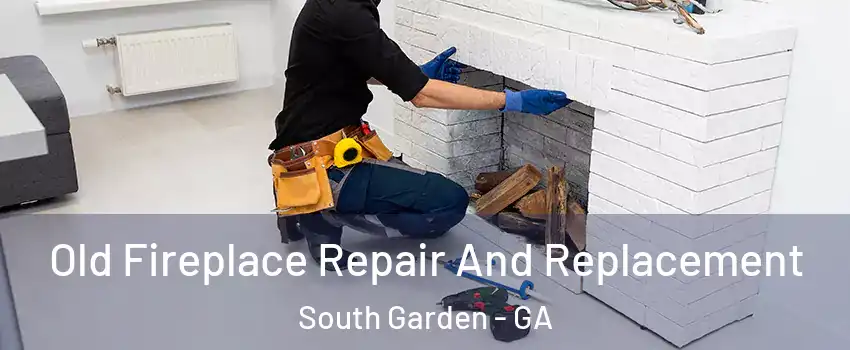 Old Fireplace Repair And Replacement South Garden - GA