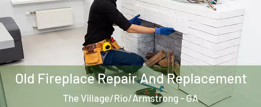 Old Fireplace Repair And Replacement The Village/Rio/Armstrong - GA