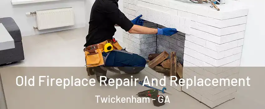 Old Fireplace Repair And Replacement Twickenham - GA