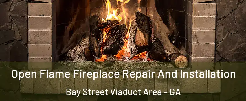 Open Flame Fireplace Repair And Installation Bay Street Viaduct Area - GA