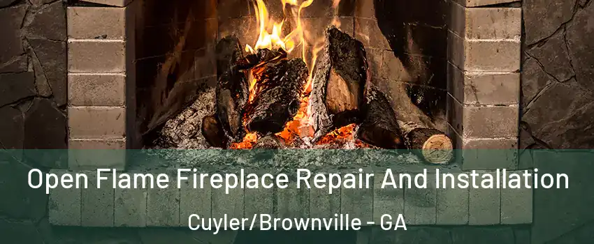 Open Flame Fireplace Repair And Installation Cuyler/Brownville - GA