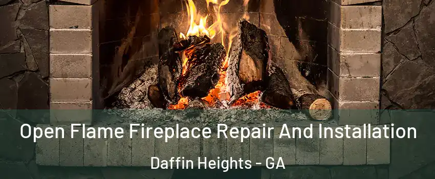 Open Flame Fireplace Repair And Installation Daffin Heights - GA