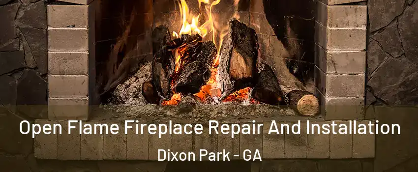 Open Flame Fireplace Repair And Installation Dixon Park - GA
