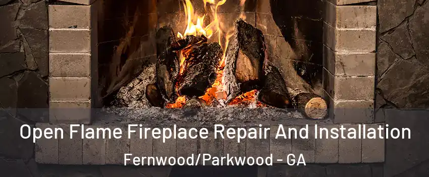 Open Flame Fireplace Repair And Installation Fernwood/Parkwood - GA