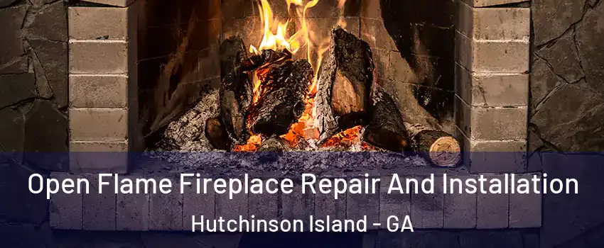 Open Flame Fireplace Repair And Installation Hutchinson Island - GA