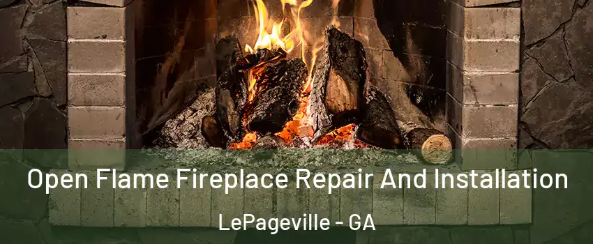 Open Flame Fireplace Repair And Installation LePageville - GA