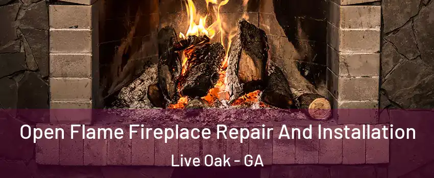 Open Flame Fireplace Repair And Installation Live Oak - GA