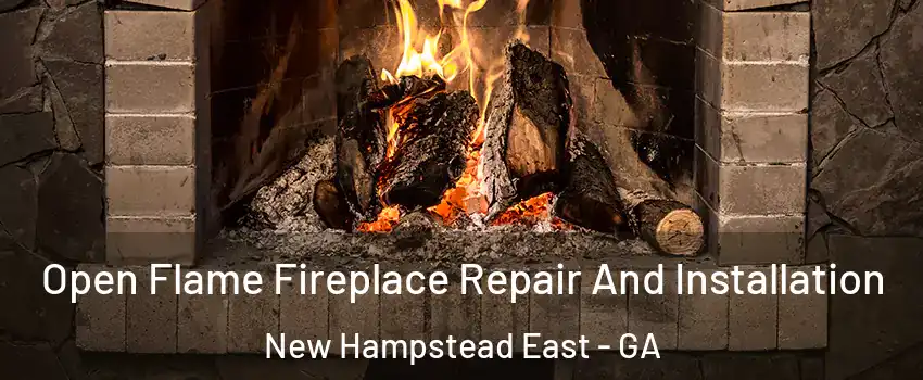 Open Flame Fireplace Repair And Installation New Hampstead East - GA