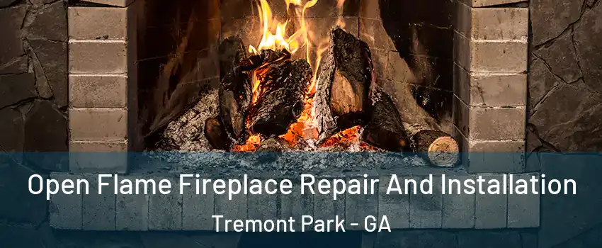 Open Flame Fireplace Repair And Installation Tremont Park - GA