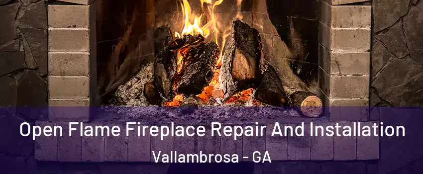 Open Flame Fireplace Repair And Installation Vallambrosa - GA