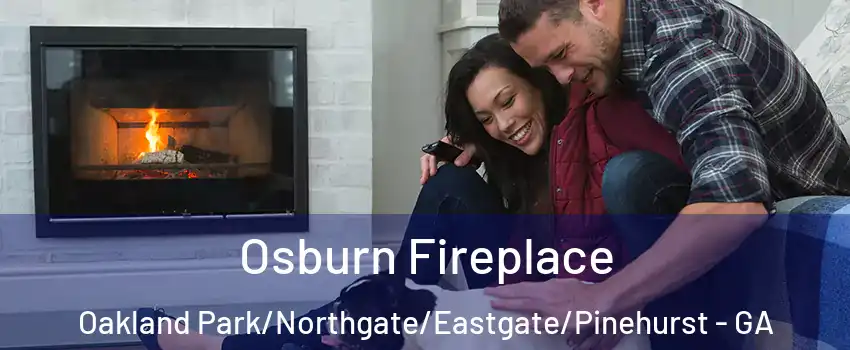 Osburn Fireplace Oakland Park/Northgate/Eastgate/Pinehurst - GA